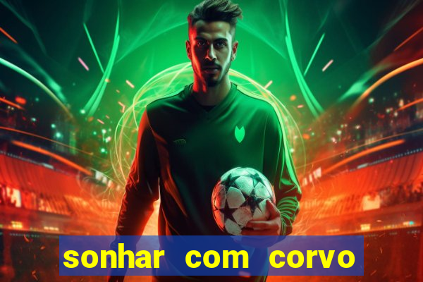 sonhar com corvo preto atacando